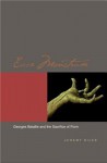 Ecce Monstrum: Georges Bataille and the Sacrifice of Form - Jeremy Biles