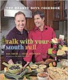 Talk with Your Mouth Full: The Hearty Boys Cookbook - Dan Smith