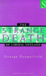 The Strange Death Of Liberal England - George Dangerfield, Peter Stansky