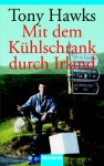 Mit dem Kühlschrank durch Irland - Tony Hawks, Xaver Engelhard