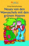 Neues Von Den Wawuschels Mit Den Grünen Haaren - Irina Korschunow, Erich Hölle