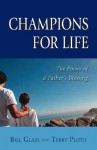 Champions for Life: The Healing Power of a Father's Blessing - Bill Glass, Terry Pluto