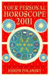 Your Personal Horoscope 2001: The Only Horoscope Book You Need: Month-by-Month Forecast for Every Sign - Joseph Polansky