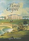 Flora's Empire: British Gardens in India - Eugenia W. Herbert