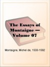 The Essays of Montaigne - Volume 07 - Michel de Montaigne