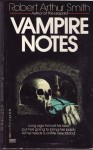 Vampire Notes - Robert Arthur Smith