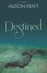 Destined - Allison Kraft