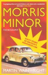 Morris Minor: 60 years of Britain's Favourite Car - Martin Wainwright
