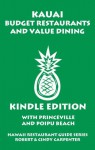 Kauai Budget Restaurants And Value Dining With Princeville And Poipu Beach (Hawaii Restaurant Guide Series) - Robert Carpenter, Cindy Carpenter, Dave Lower