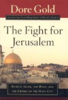 The Fight for Jerusalem: Radical Islam, The West, and The Future of the Holy City - Dore Gold