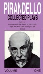 Collected Plays: Henry Iv, the Man With the Flower in His Mouth, Right You Are (Pirandello, Luigi//Collected Plays) - Luigi Pirandello, Henry Reed