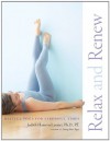 Relax and Renew: Restful Yoga for Stressful Times - Judith Hanson Lasater