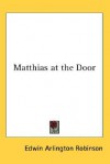 Matthias at the Door - Edwin Arlington Robinson