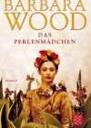 Das Perlenmädchen - Barbara Wood