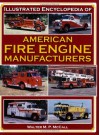 Illustrated Encyclopedia of American Fire Engine Manufacturers - Walter McCall