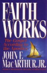 Faith Works: The Gospel According To The Apostles - John F. MacArthur Jr.