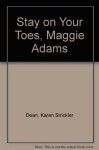 Stay on Your Toes, Maggie Adams! - Karen Strickler Dean