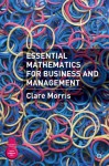 Essential Maths for Business and Management: for Business and Management - Clare Morris