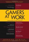 Gamers at Work: Stories Behind the Games People Play - Peter Molyneux, Morgan Ramsay