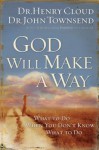 God Will Make a Way: What to Do When You Don't Know What to Do - Henry Cloud