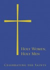 Holy Women, Holy Men: Celebrating the Saints - Church Publishing