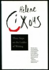 Three Steps on the Ladder of Writing - Hélène Cixous, Susan Sellers