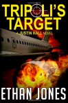 Tripoli's Target (Justin Hall # 2) - Ethan Jones