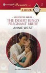 The Desert King's Pregnant Bride (Unexpected Babies) (Harlequin Presents Extra, #50) - Annie West