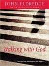 Walking with God: Talk to Him. Hear from Him. Really. (MP3 Book) - John Eldredge