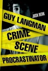 Guy Langman, Crime Scene Procrastinator - Josh Berk