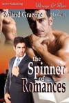 The Spinner of Romances (Siren Publishing Menage and More Manlove) - Roland Graeme