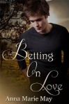 Betting On Love - Anna Marie May