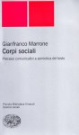 Corpi sociali: Processi comunicativi e semiotica del testo - Gianfranco Marrone