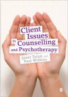 Client Issues in Counselling and Psychotherapy: Person-Centred Practice - Janet Tolan, Paul Wilkins