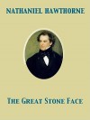 The Great Stone Face - Nathaniel Hawthorne