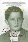 The Lost Childhood: The Complete Memoir - Yehuda Nir, Cynthia Ozick