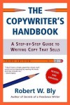 The Copywriter's Handbook: A Step-By-Step Guide to Writing Copy That Sells - Robert W. Bly