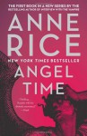 Angel Time: The Songs of the Seraphim, Book One - Anne Rice