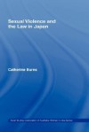 Sexual Violence and the Law in Japan - Catherine Burns