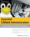 Essential Linux Administration: A Comprehensive Guide for Beginners - Chuck Easttom, Serge Palladino