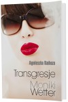 Transgresje Moniki Wetter - Agnieszka Rahoza