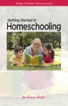 Getting Started in Homeschooling - Sonya Shafer