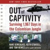 Out of Captivity: Surviving 1,967 Days in the Colombian Jungle (Audio) - Marc Gonsalves, Tom Howes, Keith Stansell, Gary Brozek