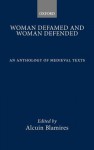 Woman Defamed and Woman Defended: An Anthology of Medieval Texts - Alcuin Blamires, Tertullian, John Chrysostom, Ambrose of Milan