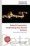 Naked Economics - Lambert M. Surhone, Mariam T. Tennoe, Susan F. Henssonow