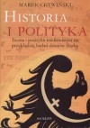 Historia i polityka. Teoria i praktyka mediewistyki na przykładzie badań dziejów Śląska - Marek Cetwiński