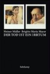 Der Tod Ist Ein Irrtum: Bilder, Texte, Autographen - Brigitte Maria Mayer