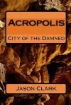 Acropolis - Jason Clark