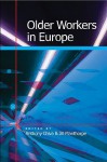 Older Workers in Europe - Anthony Chiva, Jill Manthorpe, Chiva Anthony