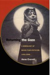 Returning the Gaze: A Genealogy of Black Film Criticism, 1909-1949 - Anna Everett